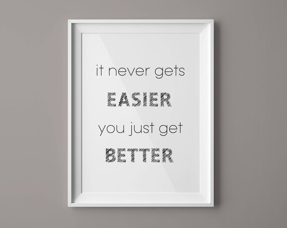 It Never Gets Easier You Just Get Better Fitness Quote Poster