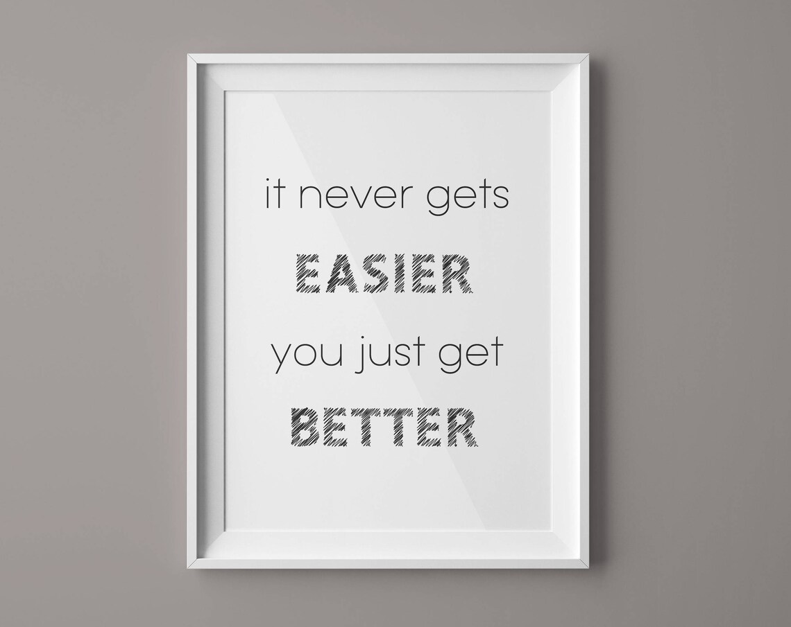 It Never Gets Easier You Just Get Better Fitness Quote Poster