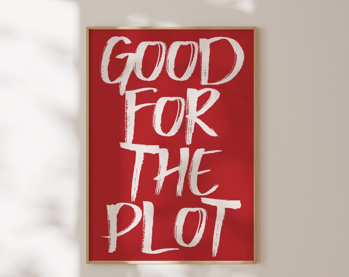 Good For The Plot Bold White Brush Script Red Statement Quote Poster