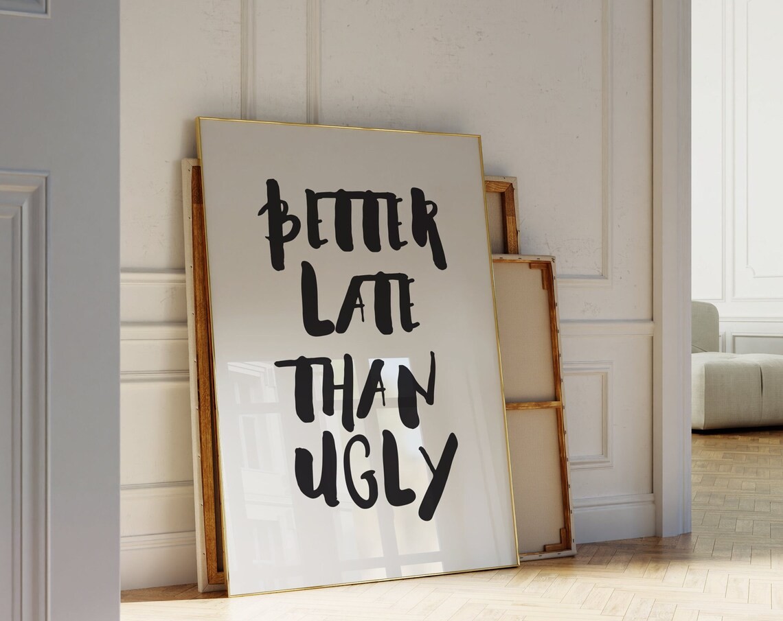 Better Late Than Ugly Funny Bold Black White Handwritten Quote Poster - Image 5