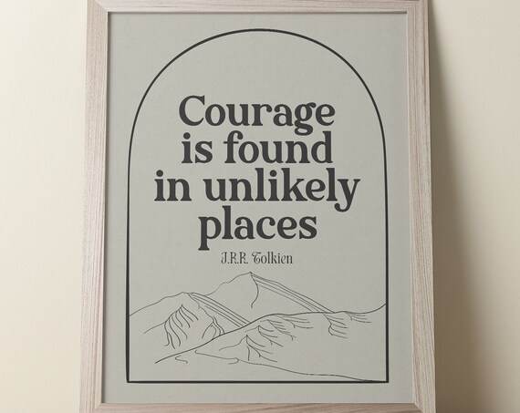 Courage Is Found In Unlikely Places Tolkien Mountain Quote Poster