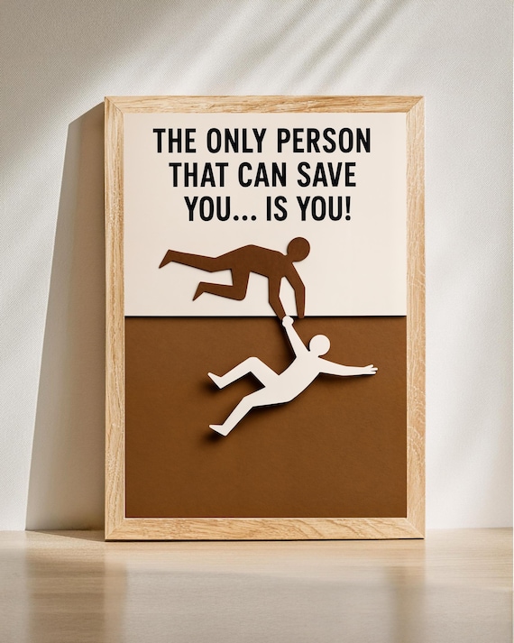 The Only Person That Can Save You Is You Motivational Poster
