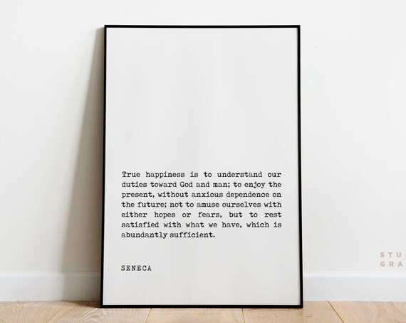 Seneca True Happiness Duty Present Moment Stoic Philosophy Quote Print