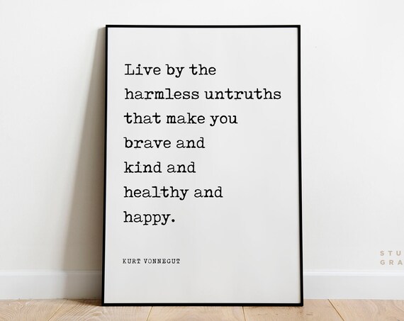 Kurt Vonnegut Live By The Harmless Untruths Brave And Kind Quote Poster