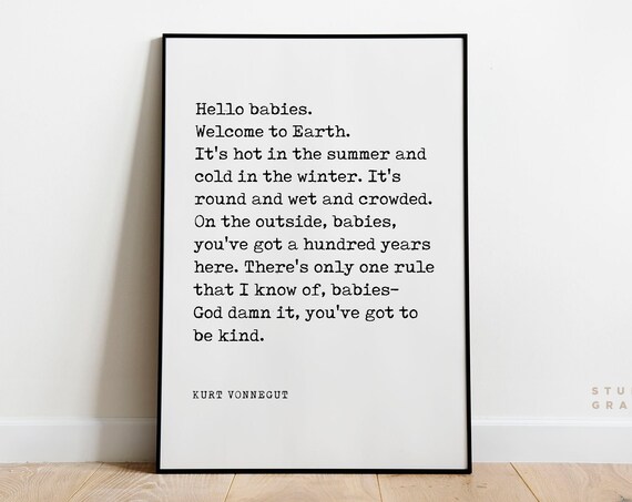 Kurt Vonnegut Hello Babies Welcome To Earth Kindness Quote Poster