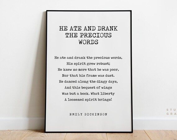 Emily Dickinson He Ate And Drank The Precious Words Poem Print
