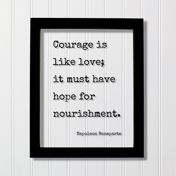 Napoleon Bonaparte Courage Is Like Love Inspirational Quote Poster
