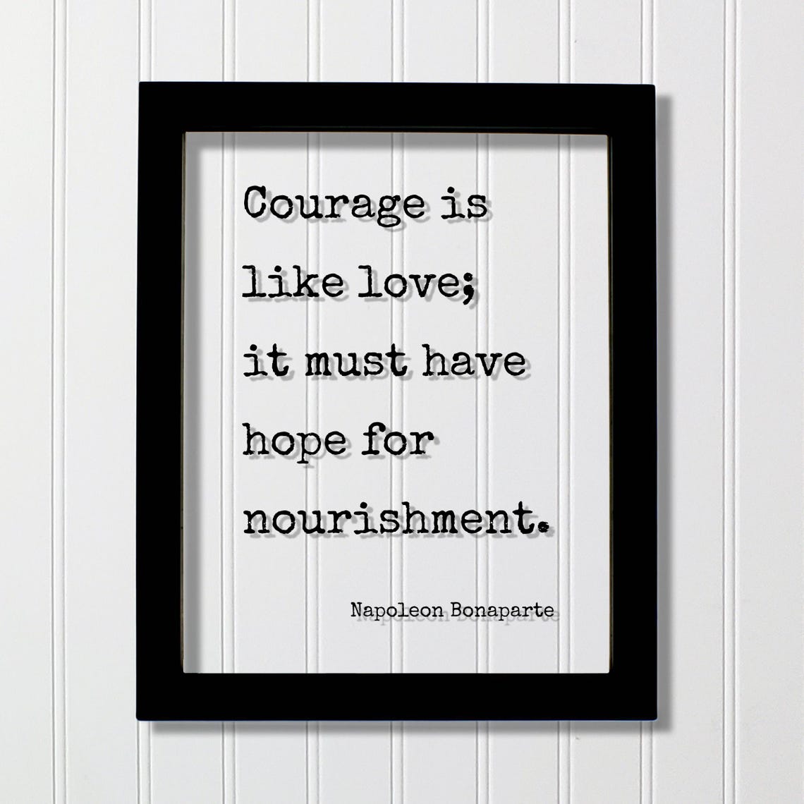Napoleon Bonaparte Courage Is Like Love Inspirational Quote Poster