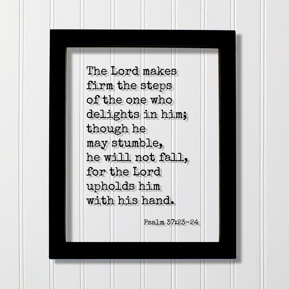 Psalm 372324 The Lord Makes Firm Steps Of One Who Delights In Him He Will Not Fall For Upholds With His Hand Scripture Verse