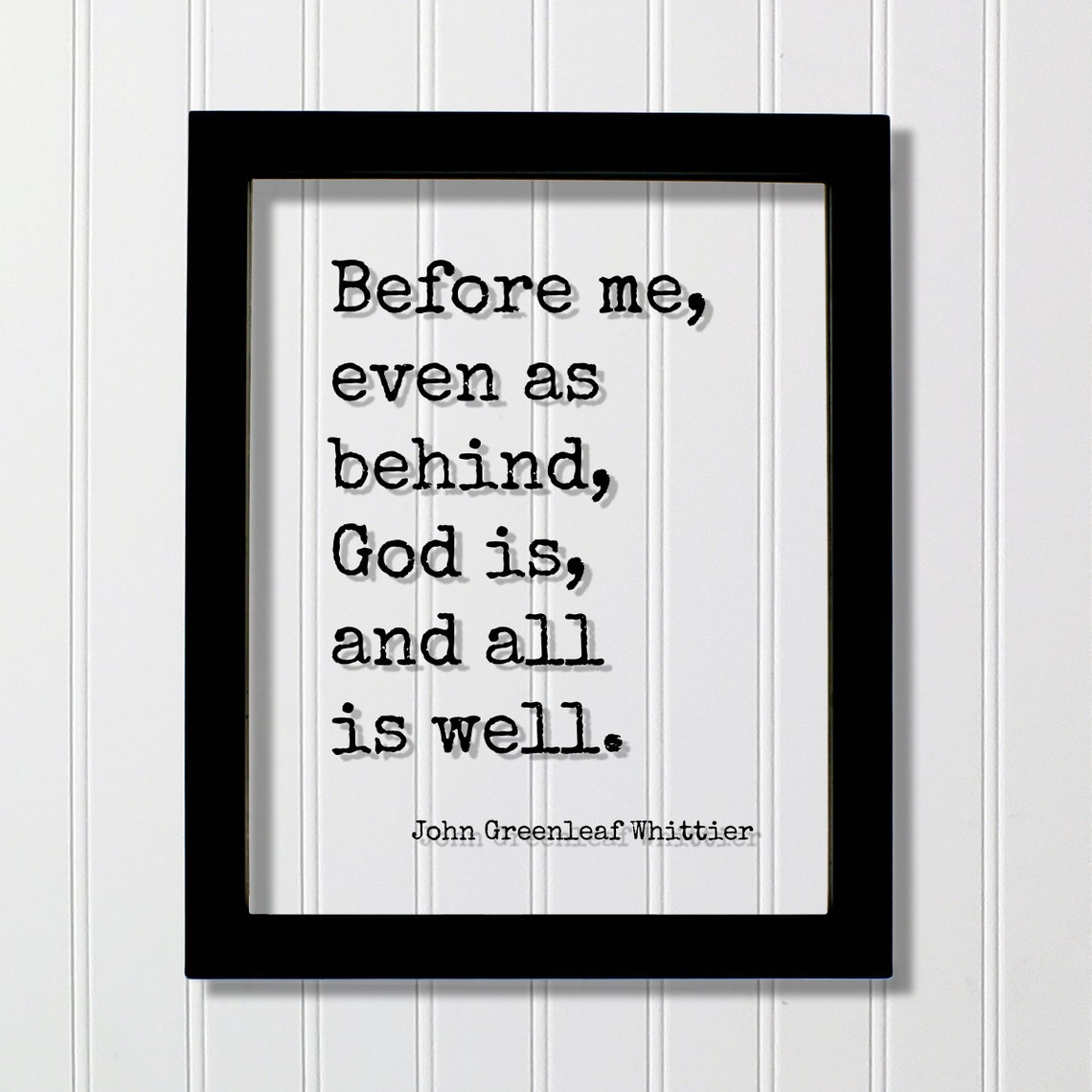 John Greenleaf Whittier Before Me God Is All Is Well Quote Print