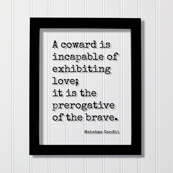 Mahatma Gandhi Coward Love Brave Floating Inspirational Quote Poster