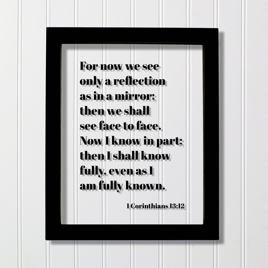 1 Corinthians 1312 For Now We See Only A Reflection As In Mirror Then Shall Face To I Know Part Fully
