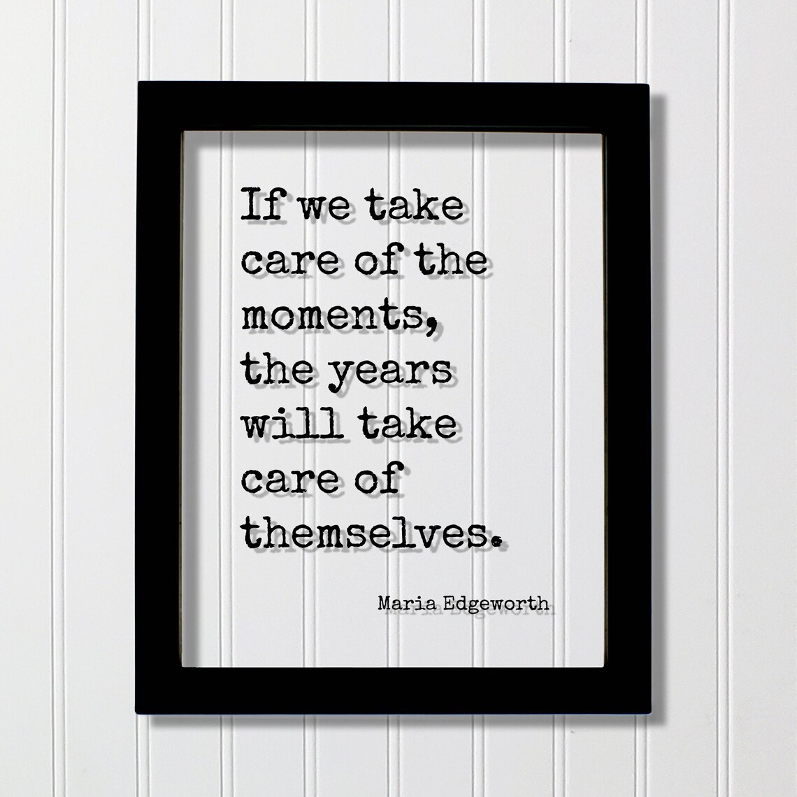 Maria Edgeworth Take Care of the Moments Wisdom Quote Poster