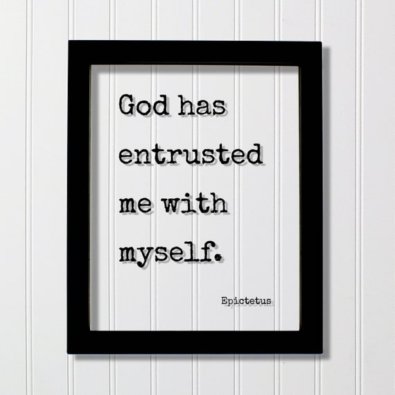 Epictetus God Has Entrusted Me With Myself Floating Quote Business Progress Self Improvement Development Grind Hustle Mindset