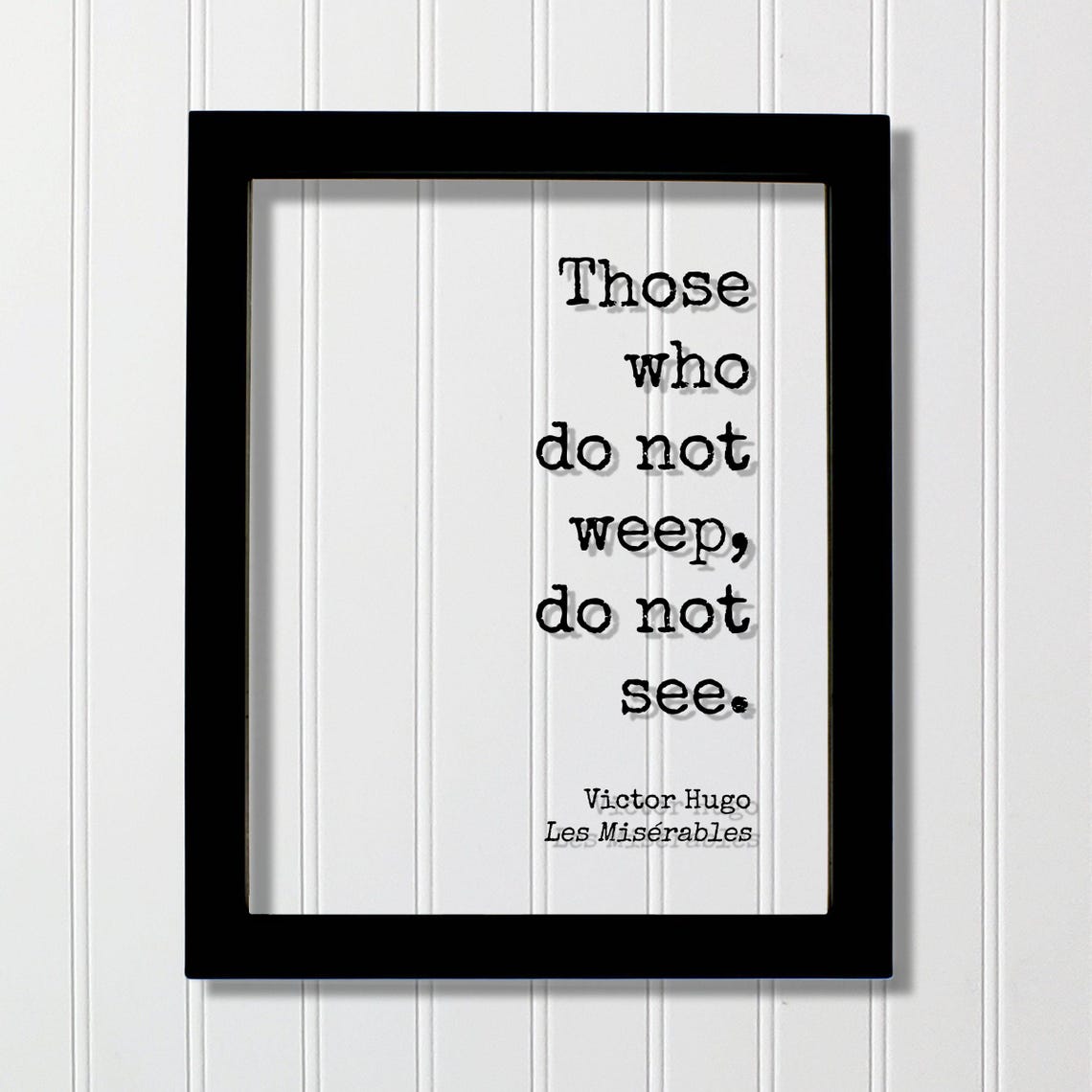 Victor Hugo Les Miserables Those Who Do Not Weep Quote Poster