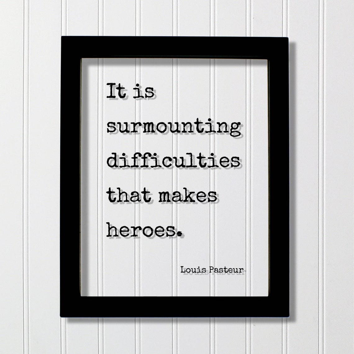 Louis Pasteur It Is Surmounting Difficulties That Makes Heroes Quote Hard Work Hustle Grind Goals Workout Gym Exercise Perseverance
