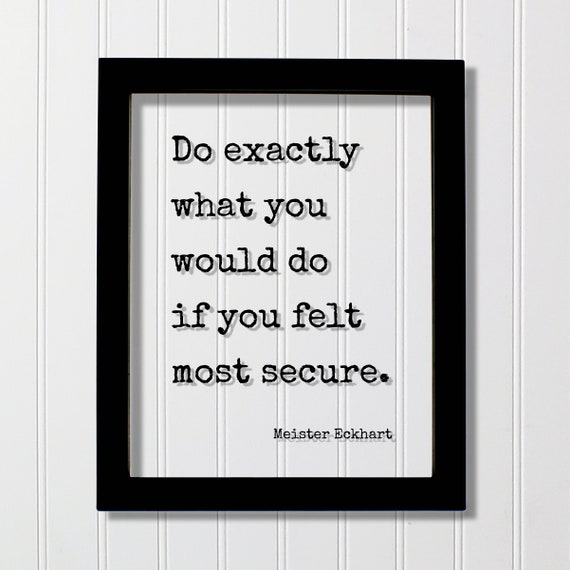 Meister Eckhart Do Exactly What You Would If Felt Most Secure Floating Quote Hard Work Hustle Grind Goals Workout Gym Exercise