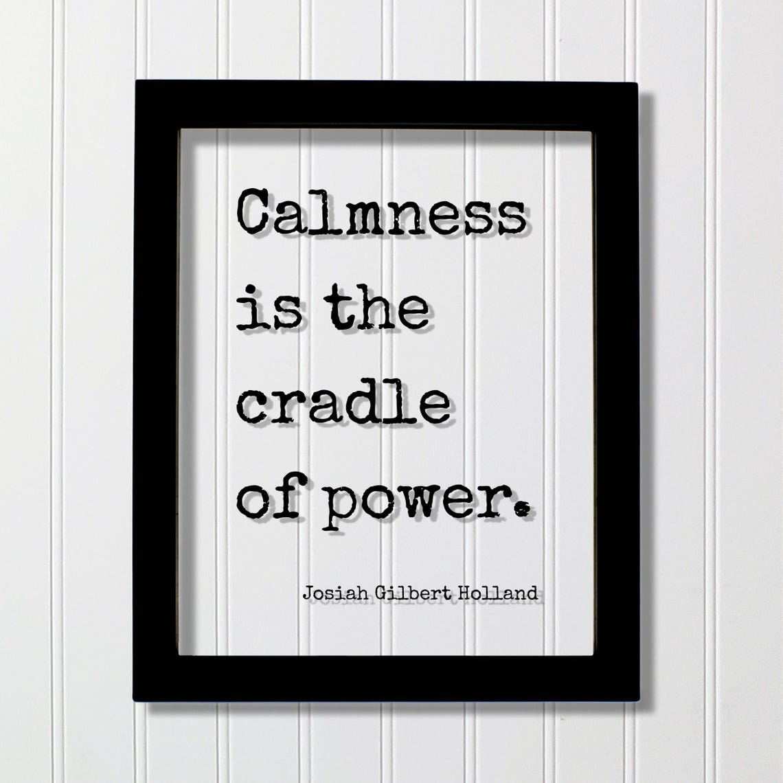 Josiah Gilbert Holland Calmness Is The Cradle Of Power Quote Poster