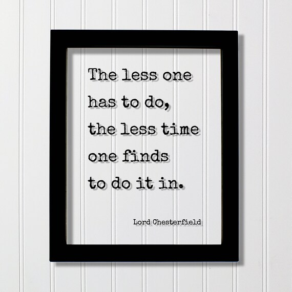 Lord Chesterfield Less Time To Do It In Witty Typewriter Quote Poster