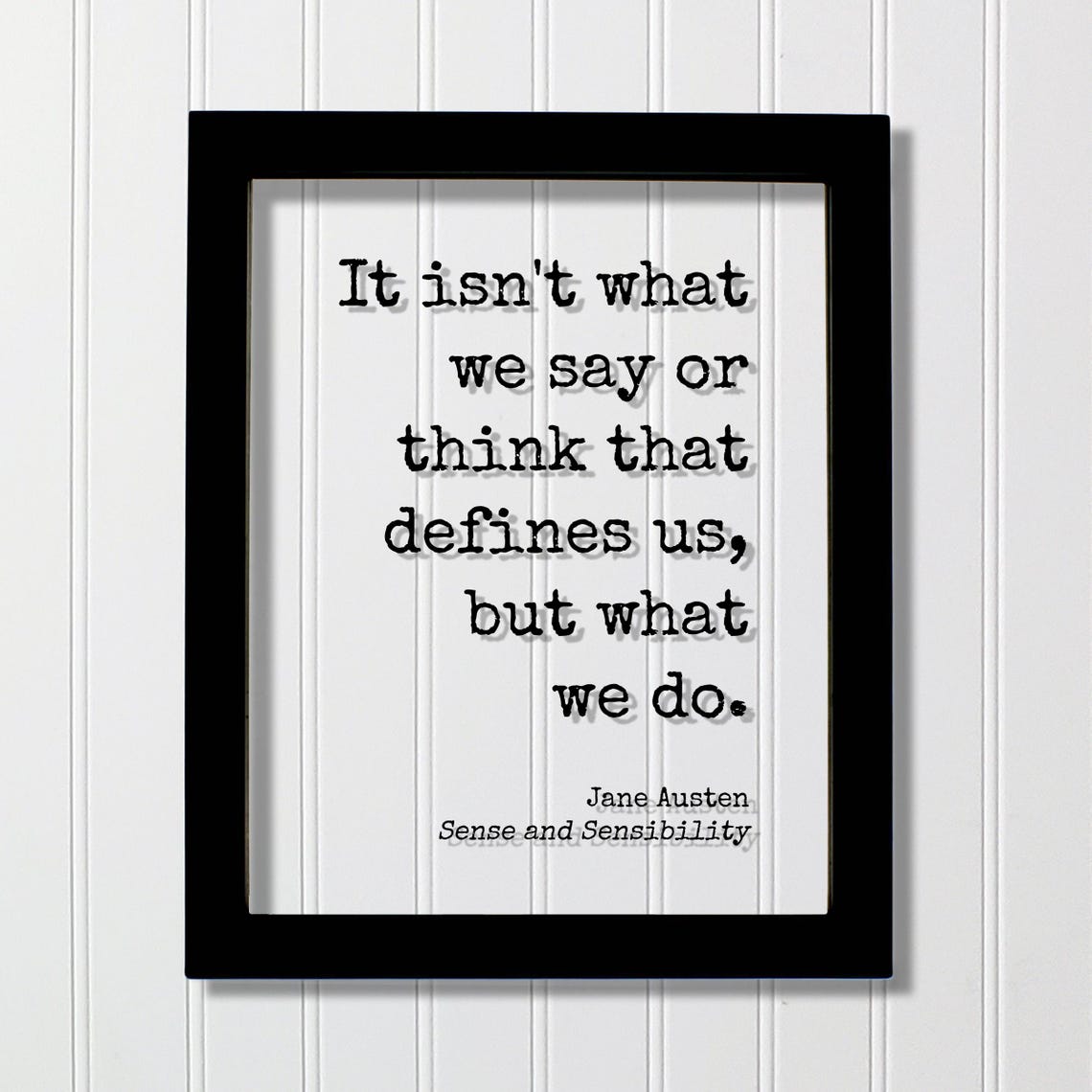 Jane Austen Sense And Sensibility Quote It Isnt What We Say Or Think That Defines Us But Do Actions Goals Goal Setting Hustle