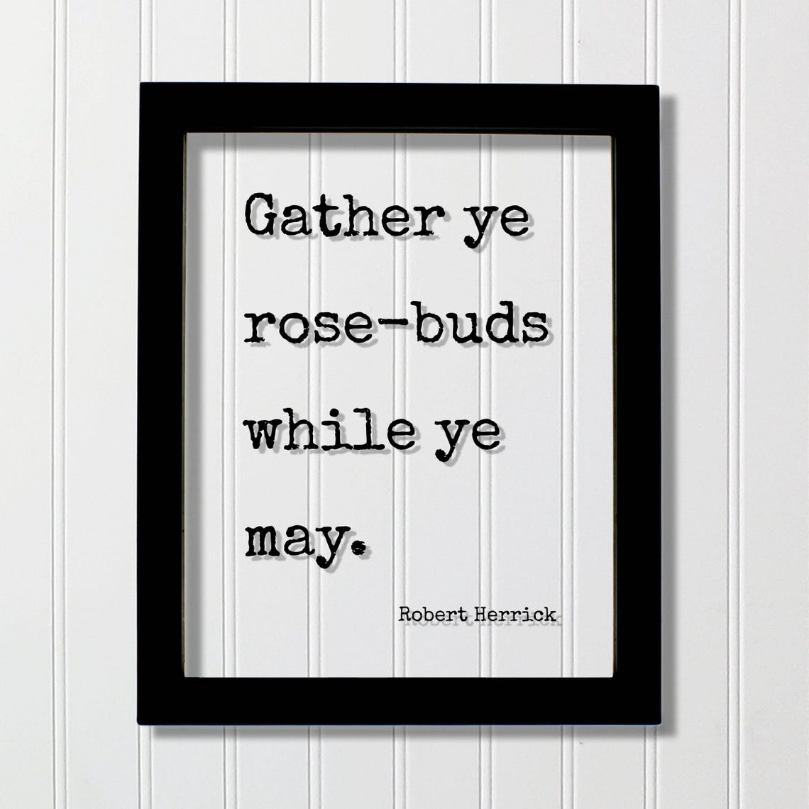 Robert Herrick Gather Ye Rose-Buds While Ye May Quote Poster