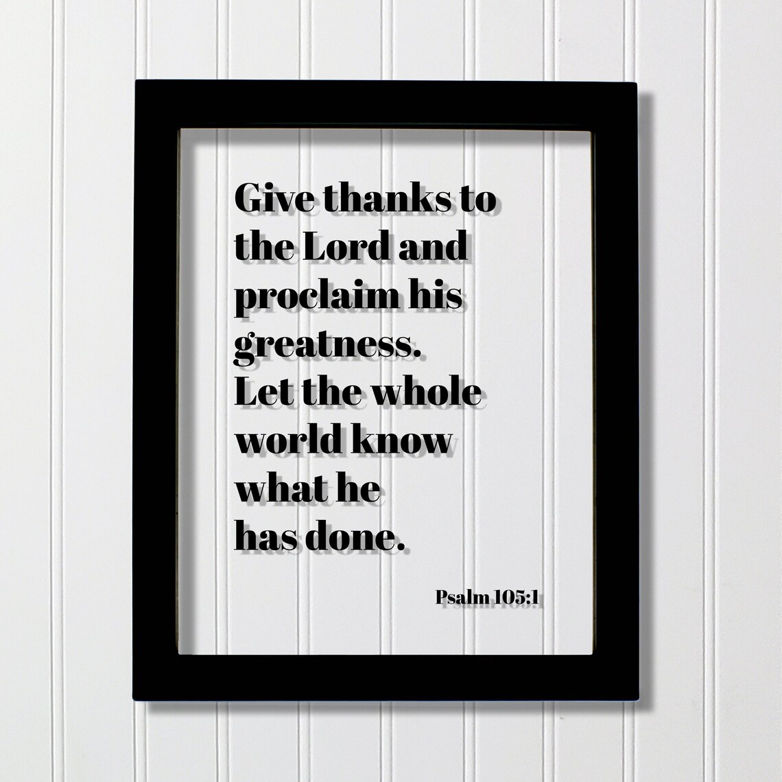 Psalm 1051 Give Thanks To The Lord And Proclaim His Greatness Let Whole World Know What He Has Done Scripture Frame Sign Bible Verse
