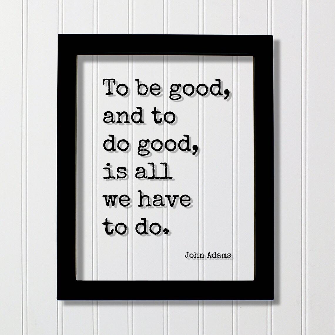 John Adams To Be Good And To Do Good Quote Motivational Poster