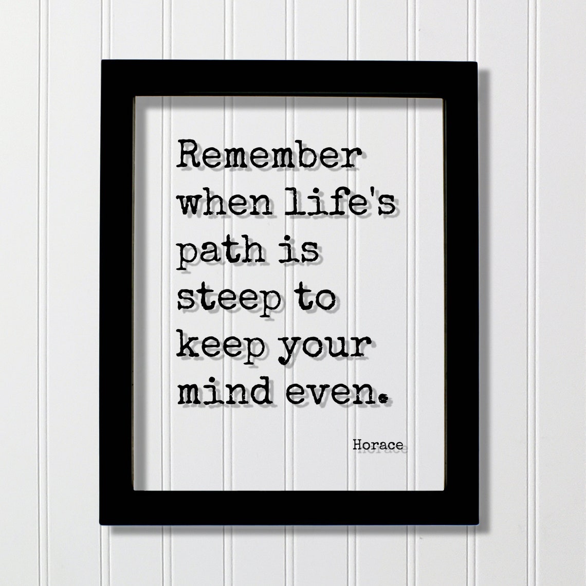 Horace Remember Keep Your Mind Even When Lifes Path Is Steep Poster