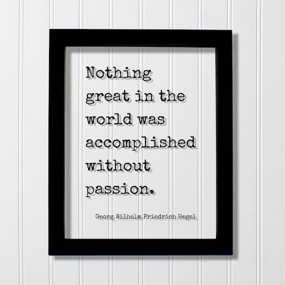 Hegel Passion Quote Nothing Great Accomplished Motivational Print