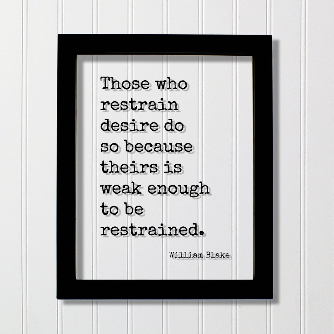 William Blake Floating Quote Those Who Restrain Desire Do So Because Theirs Is Weak Enough To Be Restrained Business Progress Hustle
