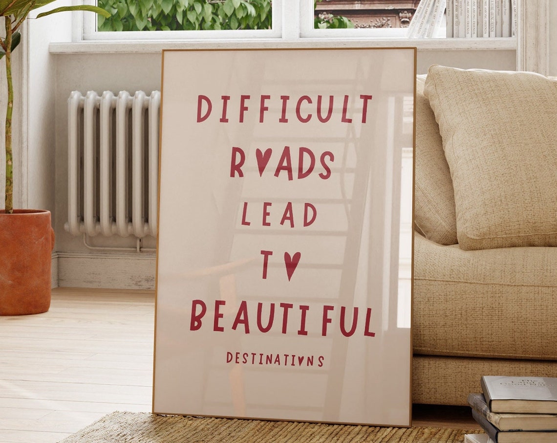 Difficult Roads Lead To Beautiful Destinations Quote Art Poster