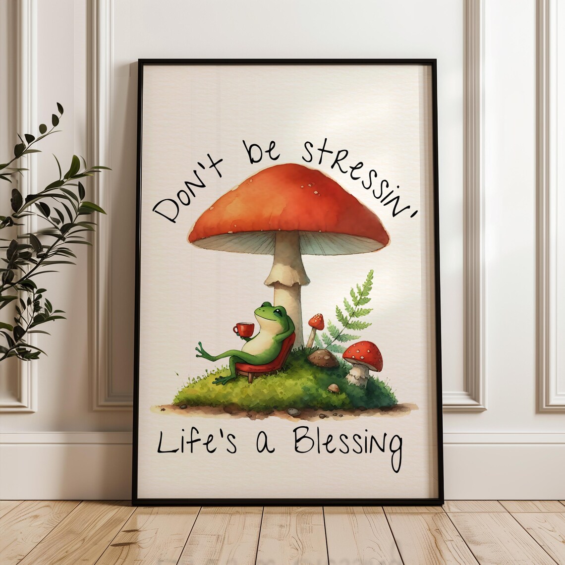 Dont Be Stressin Lifes A Blessing Frog Mushroom Quote Poster