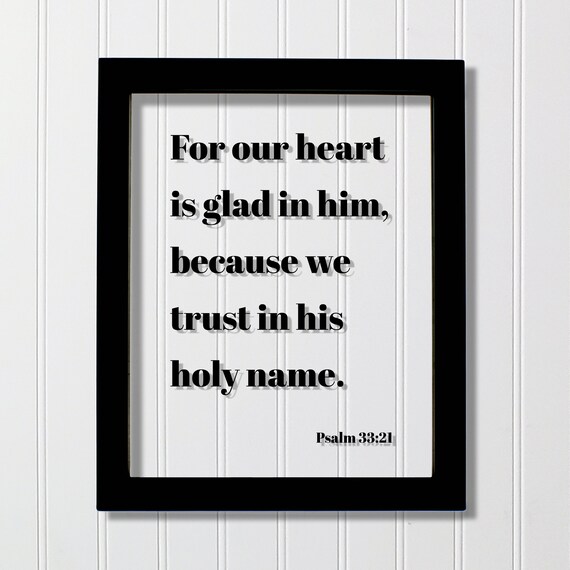 Psalm 3321 For Our Heart Is Glad In Him Because We Trust His Holy Name Floating Scripture Frame Bible Verse Christian Decor God