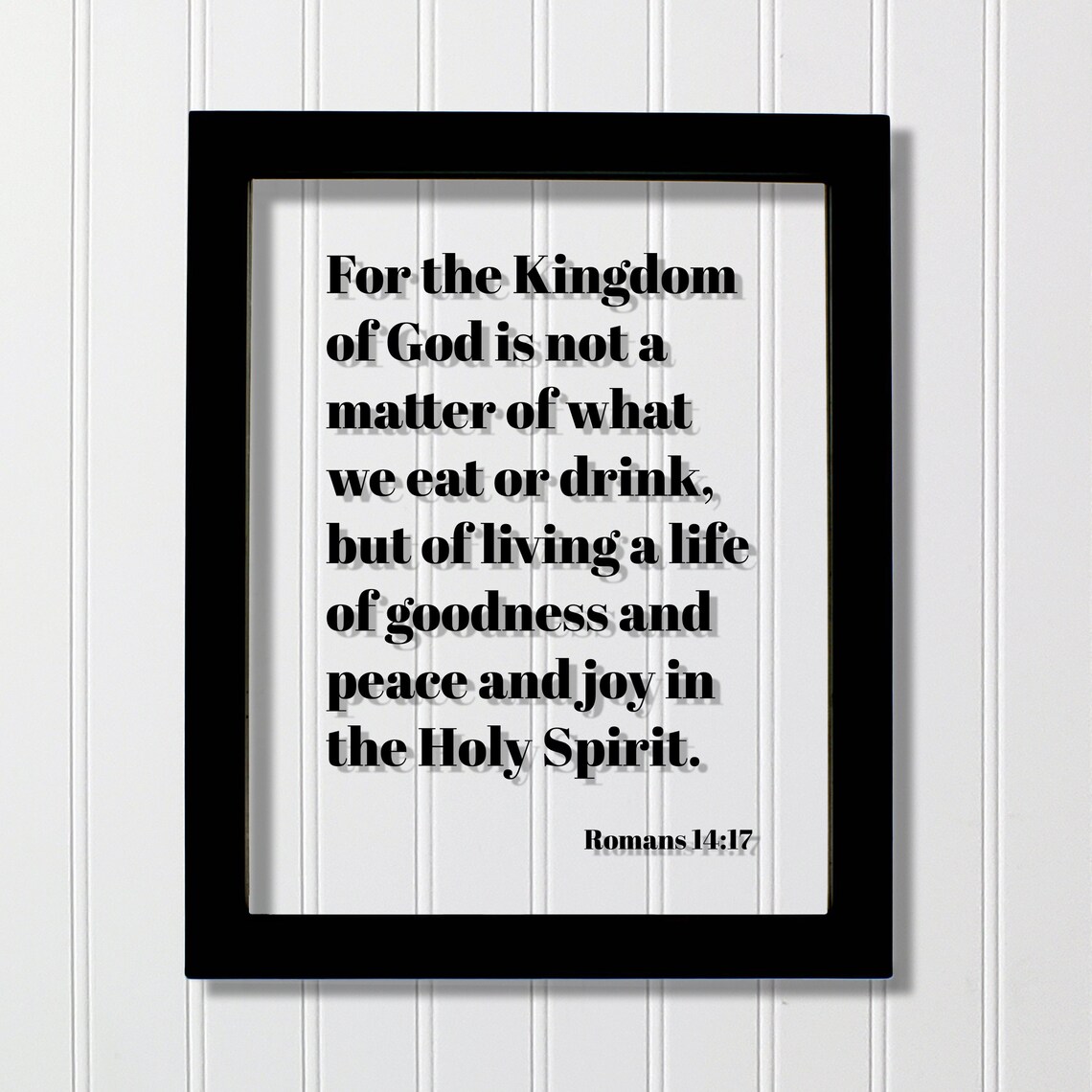 Romans 1417 Kingdom Of God Goodness Peace Joy Floating Bible Verse Print