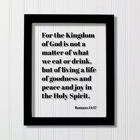 Romans 1417 Kingdom Of God Goodness Peace Joy Floating Bible Verse Print