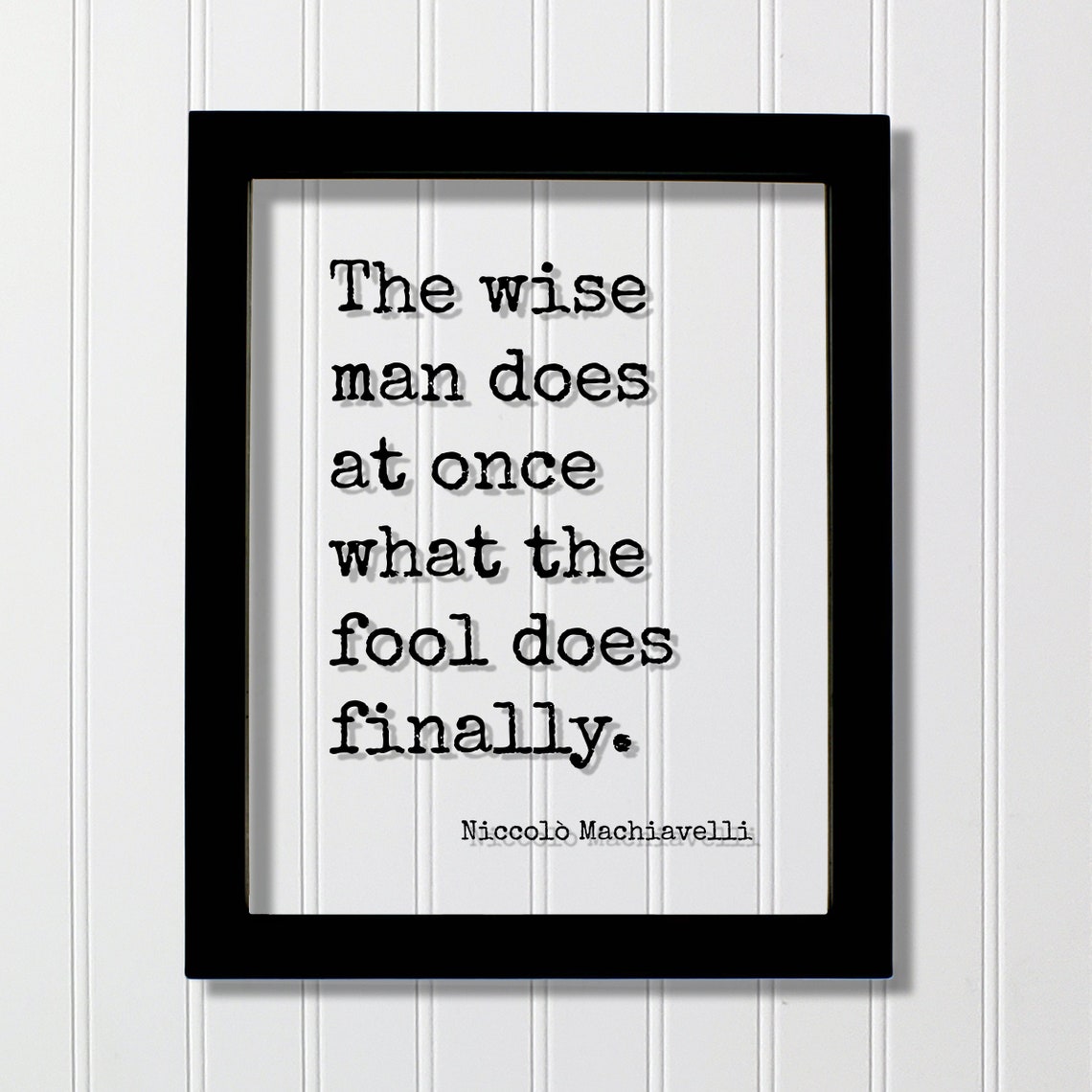 Niccolò Machiavelli Wise Man Does At Once Typewriter Quote Poster