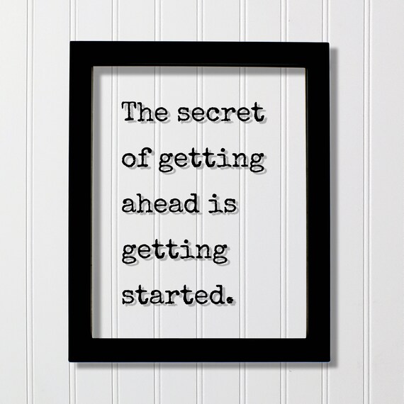 The Secret of Getting Ahead Is Getting Started Quote Wall Poster