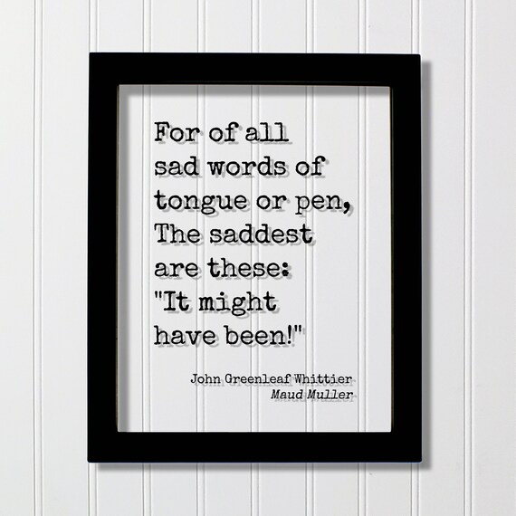 John Greenleaf Whittier It Might Have Been Quote Poster Maud Muller Poem