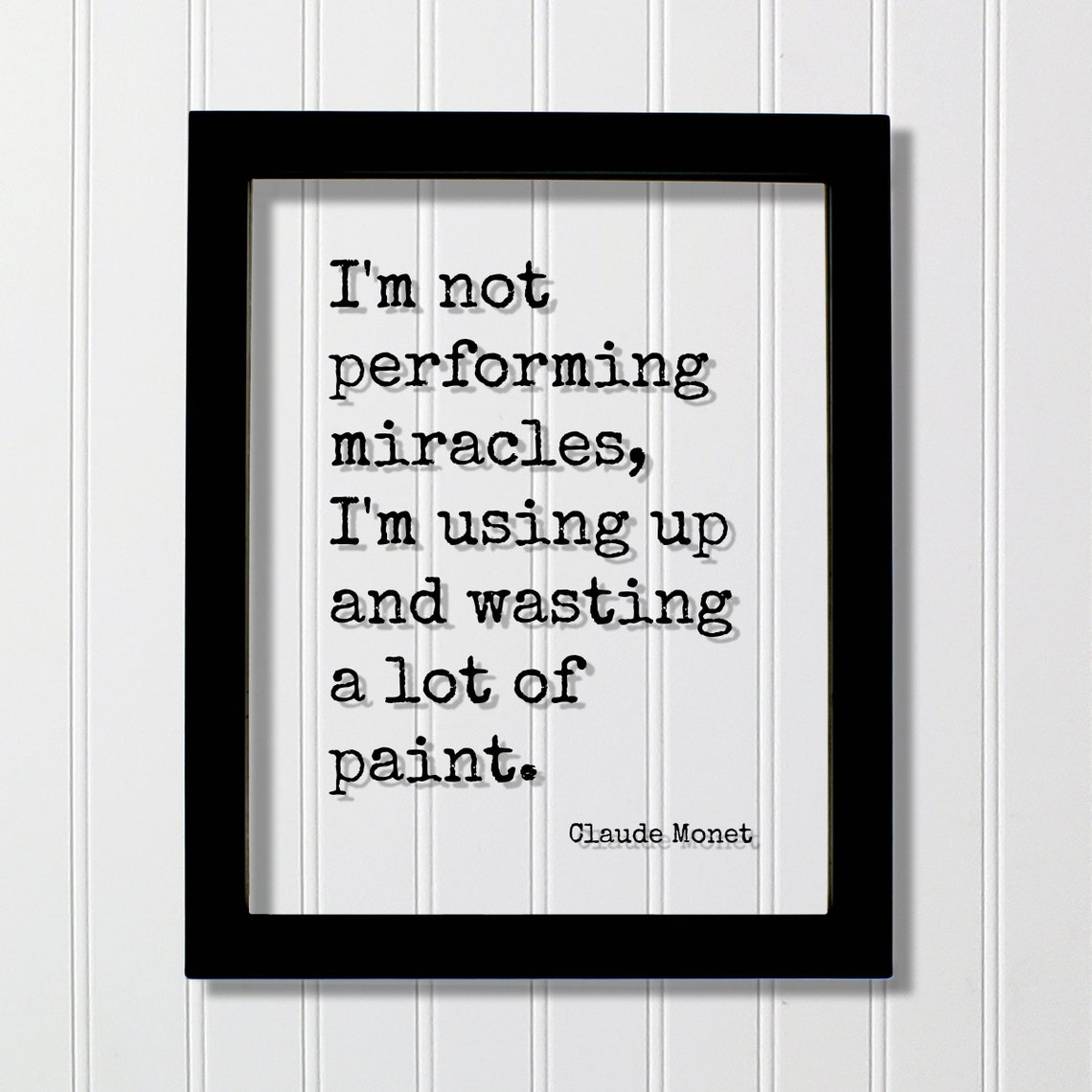 Claude Monet Quote on Paint and Miracles Floating Typography Wall Art