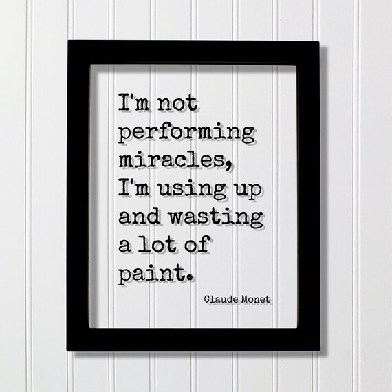Claude Monet Quote on Paint and Miracles Floating Typography Wall Art
