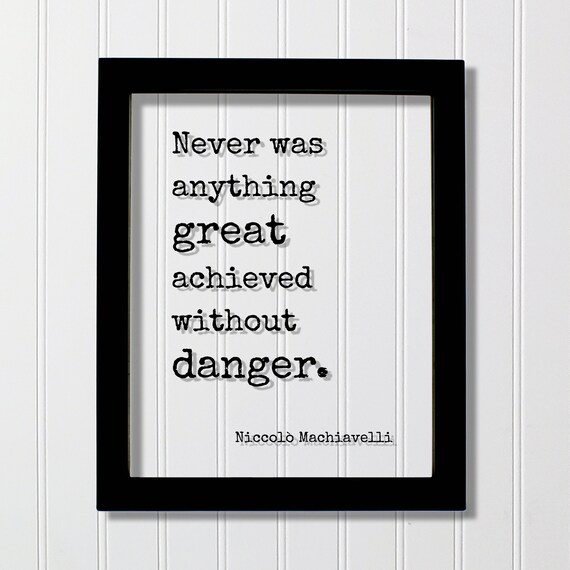 Niccolo Machiavelli Great Achievements Need Danger Quote Poster