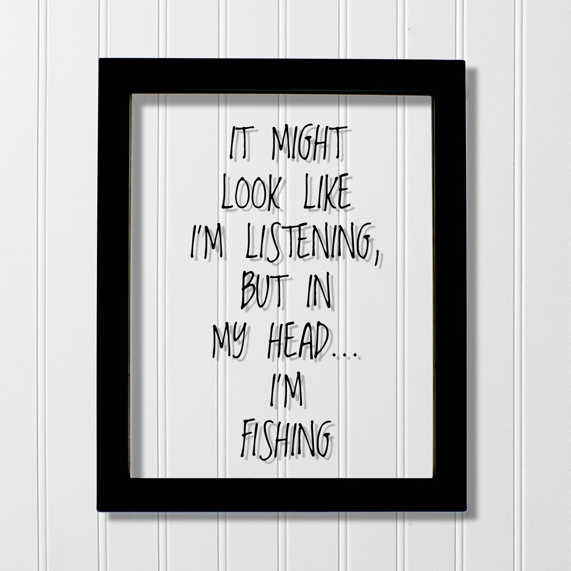 It Might Look Like I'm Listening Fishing Quote Art Print