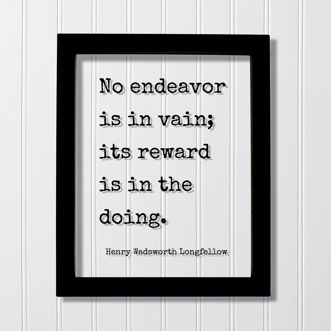 Henry Wadsworth Longfellow No Endeavor Is in Vain Quote Poster
