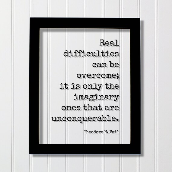 Theodore N Vail Real Difficulties Quote Floating Frame Print