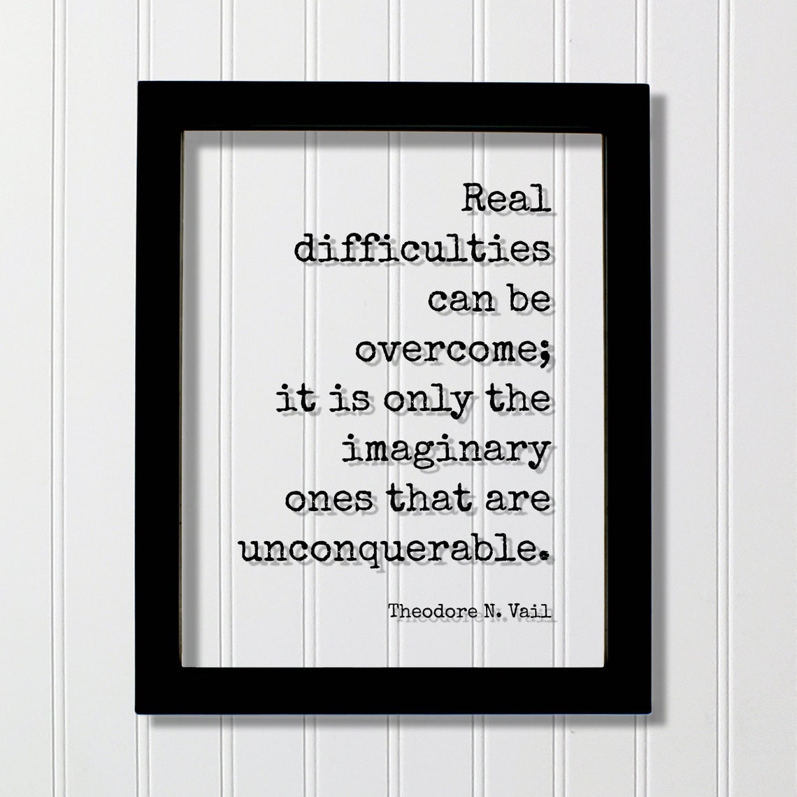 Theodore N Vail Real Difficulties Quote Floating Frame Print