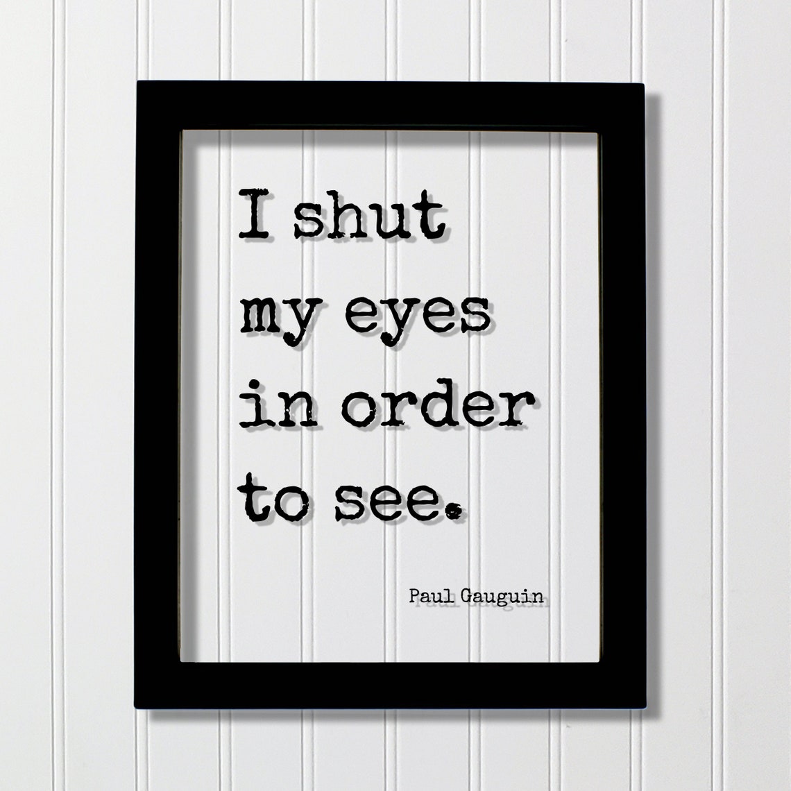 Paul Gauguin I Shut My Eyes in Order to See Artist Quote Poster