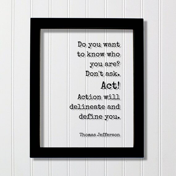 Thomas Jefferson Do Not Ask Act Action Will Define You Poster