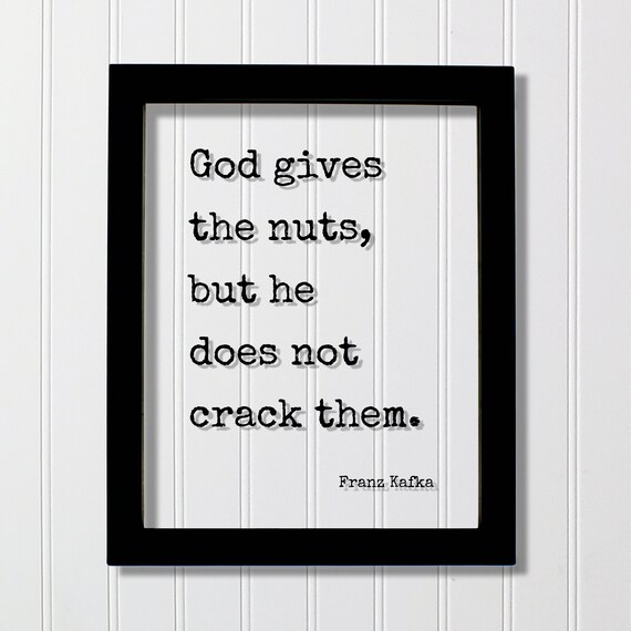 Franz Kafka Nuts Quote Floating Glass Hard Work Motivational Poster