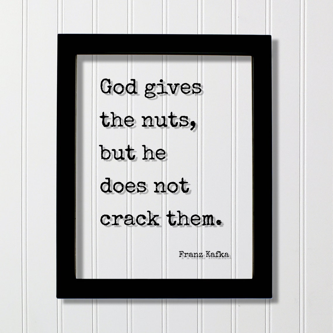 Franz Kafka Floating Quote God Gives The Nuts But He Does Not Crack Them Hard Work Hustle Grind Perseverance Goals Workout Gym Sign