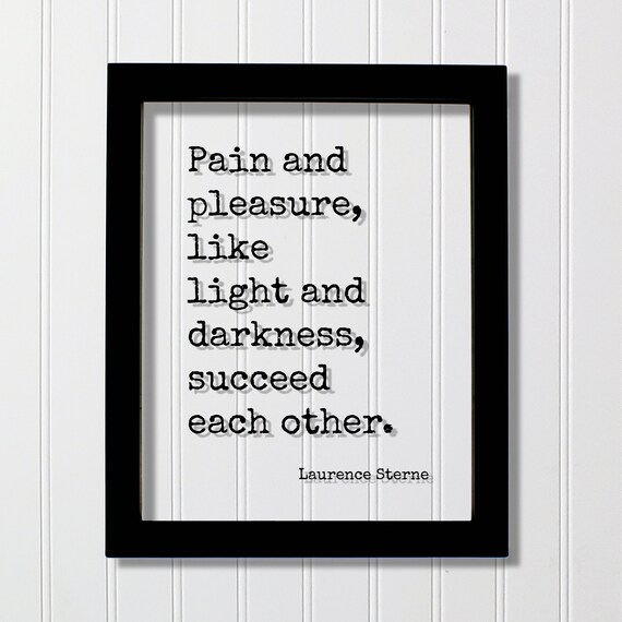 Laurence Sterne Pain And Pleasure Succeed Each Other Inspirational Poster